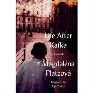 Life After Kafka by Magdalna Platzov