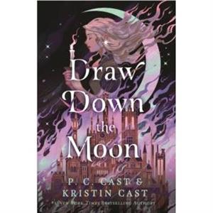 Draw Down The Moon by P. C. Cast and Kristin Cast