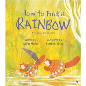 How to Find a Rainbow by Alom Shaha