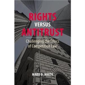 Rights versus Antitrust by White & Prof. Mark D. College of Staten Island & CUNY