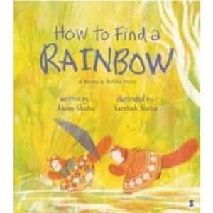 How to Find a Rainbow by Alom Shaha