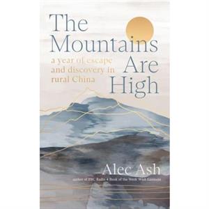 The Mountains Are High by Alec Ash