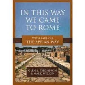 In This Way We Came to Rome by Mark Wilson