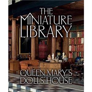 The Miniature Library of Queen Marys Dolls House by Elizabeth Clark Ashby