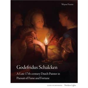 Godefridus Schalcken by Wayne Franits