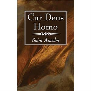 Cur Deus Homo by Saint Anselm