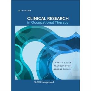 Clinical Research in Occupational Therapy Sixth Edition by Franklin Stein