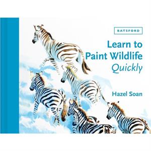 Learn to Paint Wildlife Quickly by Hazel Soan