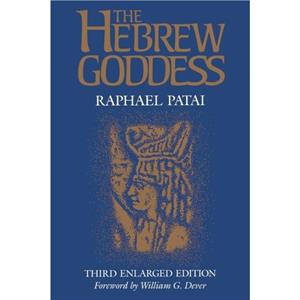 The Hebrew Goddess by Raphael Patai