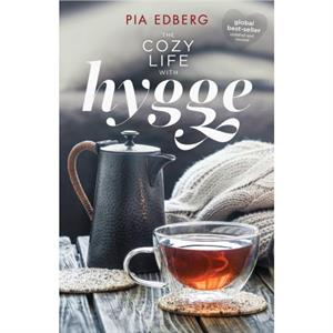 The Cozy Life with Hygge by Pia Edberg