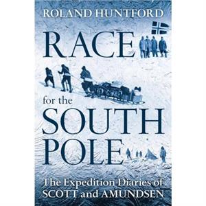 Race for the South Pole by Roland Huntford