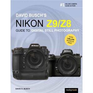 David Buschs Nikon Z9Z8 Guide to Digital Still Photography by David Busch