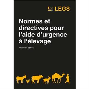 Normes et directives pour laide durgence a lelevage Troisieme edition by LEGS