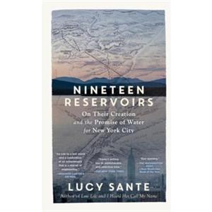 Nineteen Reservoirs by Lucy Sante