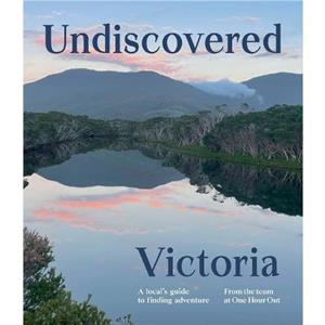 Undiscovered Victoria by One Hour Out