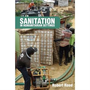 Sanitation in Humanitarian Settings by Reed & R.A Senior Programme Manager & WEDC University of Loughborough