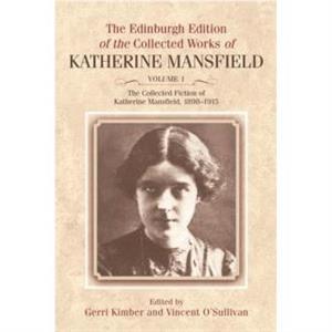 The Collected Fiction of Katherine Mansfield 18981915 by Katherine Mansfield