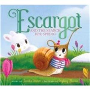 Escargot and the Search for Spring by Dashka Slater