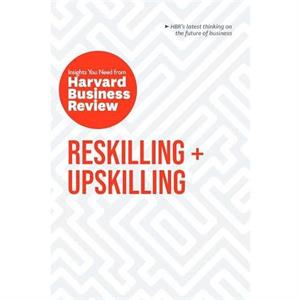 Reskilling and Upskilling The Insights You Need from Harvard Business Review by Raffaella Sadun