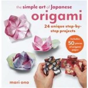 The Simple Art of Japanese Origami by Mari Ono