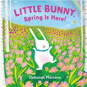 Little Bunny Spring Is Here by Deborah Marcero