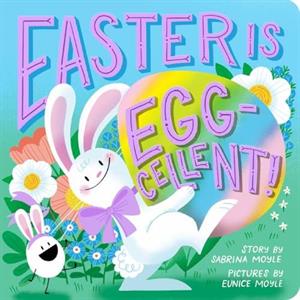 Easter Is Eggcellent A HelloLucky Book by Eunice Moyle