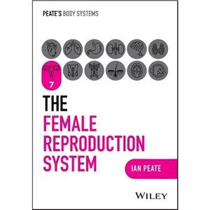 The Female Reproductive System by Peate & Ian Northumbria University University of Hertfordshire University of Roehampton & UK