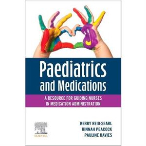 Paediatrics and Medications A Resource for Guiding Nurses in Medication Administration by Peacock & Rinnah & BHlth Sc Nursing & Grad Cert & RN Current practising clinician and Nurse Educator & Central