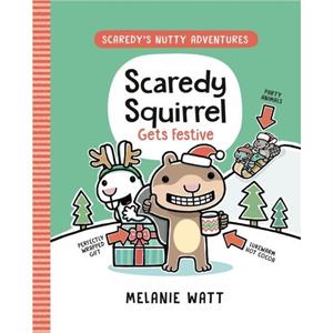 Scaredy Squirrel Gets Festive by Melanie Watt