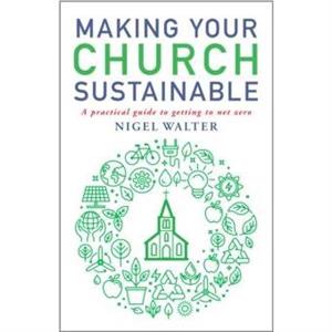 Making Your Church Sustainable by Nigel Walter