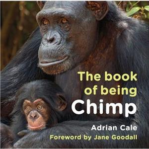 The Book of Being Chimp by Adrian Cale