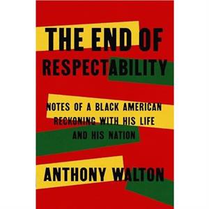 The End of Respectability by Anthony Walton