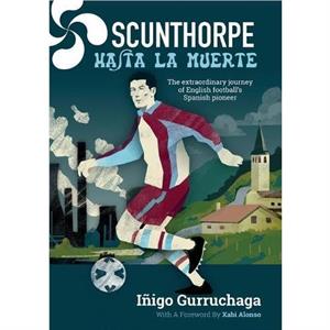 Scunthorpe Hasta La Muerte by Inigo Gurruchaga