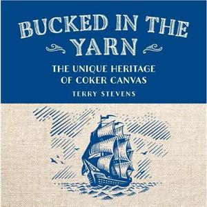 Bucked in the Yarn  The unique heritage of Coker Canvas by Terry Stevens