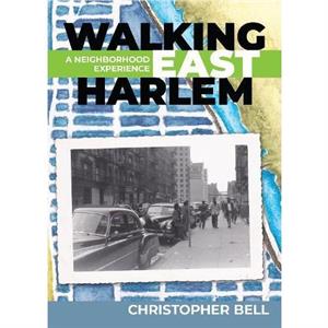 Walking East Harlem by Christopher Bell