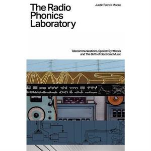 The Radio Phonics Laboratory by Justin Patrick Moore