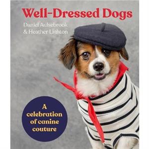 WellDressed Dogs by Daniel Aulsebrook