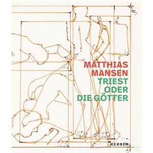 Matthias Mansen Triest oder die Gotter by Christoph Bauer