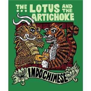 The Lotus and the Artichoke  Indochinese by Justin P. Moore