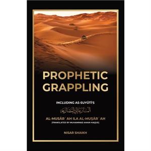 Prophetic Grappling by Nisar Shaikh