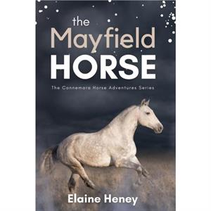 The Mayfield Horse by Elaine Heney