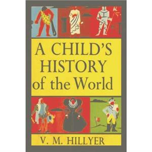 A Childs History of the World by V M Hillyer