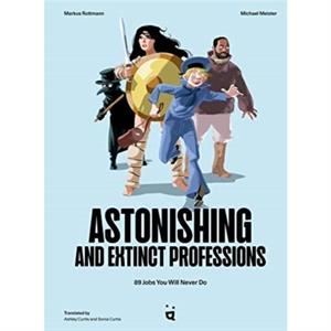 Astonishing And Extinct Professions by Michael Meister