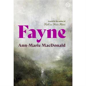 Fayne by AnnMarie MacDonald