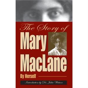 The Story of Mary MacLane by Mary Maclane