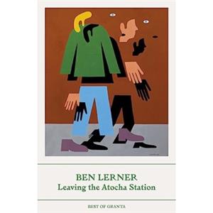 Leaving the Atocha Station by Ben Y Lerner