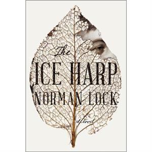 The Ice Harp by Norman Lock