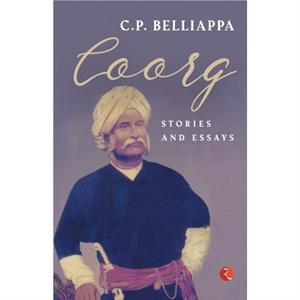 COORG STORIES AND ESSAYS by C.P. Belliappa