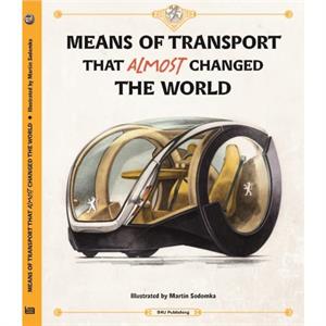 Means of Transport That Almost Changed the World by Stepanka Sekaninova