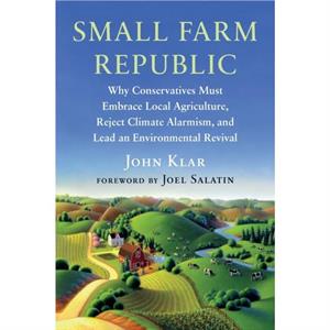 Small Farm Republic by John Klar